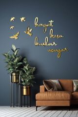 Hayat Kısa Kuşlar Uçuyor Aynalı Gold Pleksi Duvar Dekor Yazısı